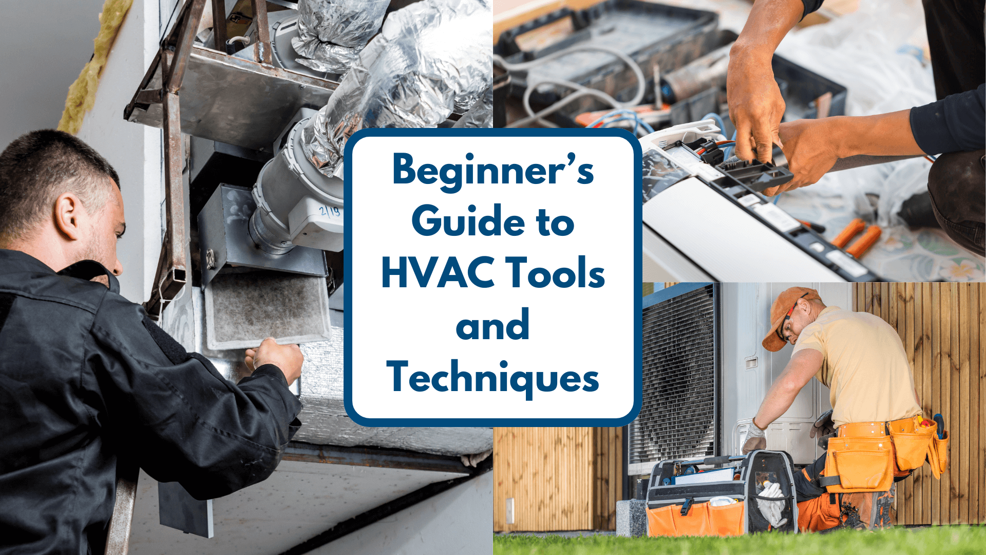 Collage of HVAC technicians working on different systems, with the title "Beginner’s Guide to HVAC Tools and Techniques" in the center